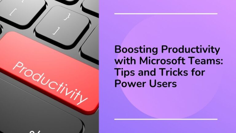 Boosting Productivity with Microsoft Teams Tips and Tricks for Power Users (1)