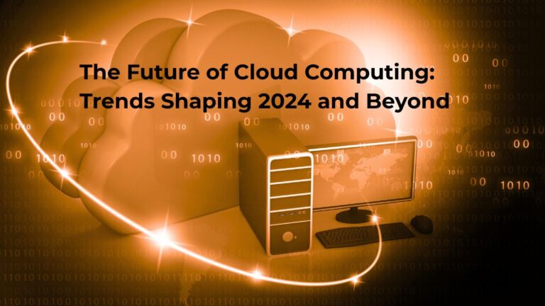 The Future of Cloud Computing Trends Shaping 2024 and Beyond